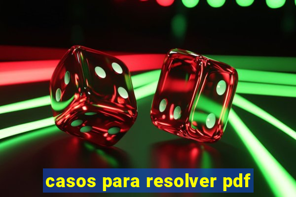 casos para resolver pdf